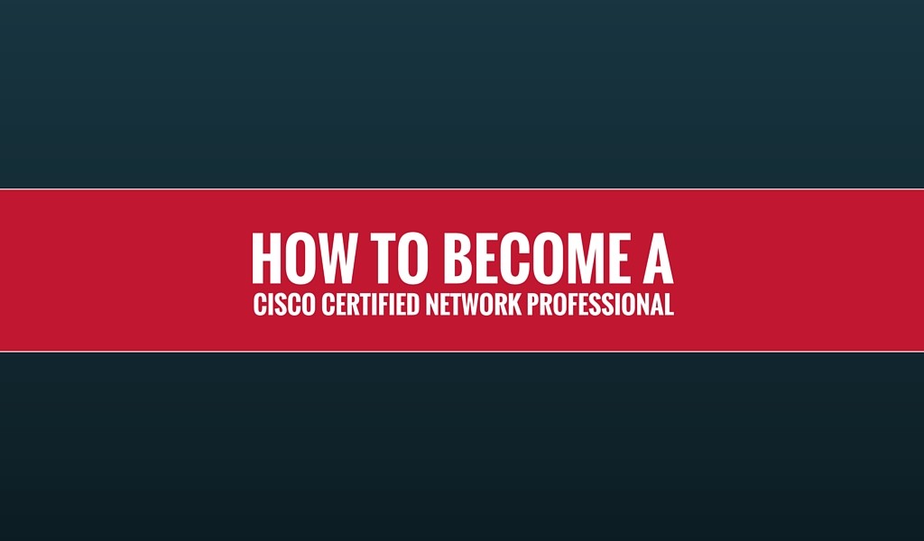 How to Become a Cisco certified network professional
